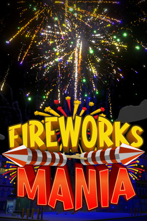 Fireworks Mania - An Explosive Simulator [P] [ENG] (2020) [Portable]