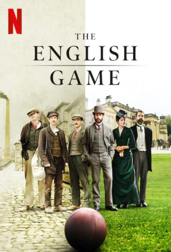 Игра родом из Англии / The English Game / Сезон: 1 / Серии: 1-6 из 6 (Тим Файвелл, Биргитте Стэмозе) [2020, Великобритания, спорт, драма, мелодрама, исторический, WEB-DL, 1080p] MVO (NewStudio) + Original