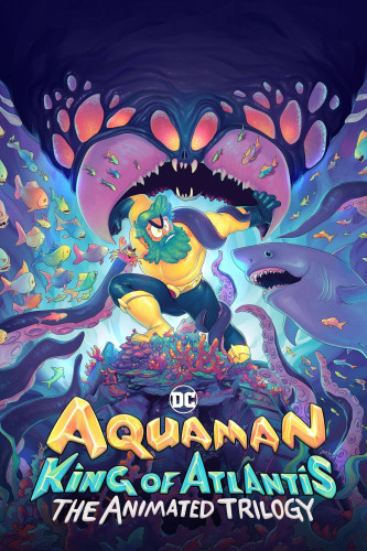 Аквамен: Царь Атлантиды / Аквамен: Король Атлантиды / Aquaman: King of Atlantis / Сезон: 1 / Серии: 1-3 из 3 (Кит Пакиз / Keith Pakiz) [2021, США, мультфильм, фантастика, фэнтези, комедия, WEB-DL 1080p] Dub + MVO (TVShows) + Original + Sub (Eng)