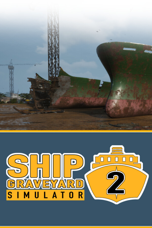 Ship Graveyard Simulator 2 [P] [RUS + ENG + 11 / ENG] (2023) (4607) [Scene]