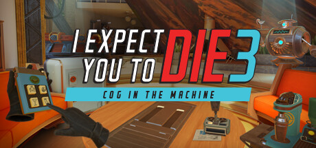 [DL] I Expect You To Die 3: Cog in the Machine [P] [ENG + 3 / ENG] (2023, Adventure, VR Only) (1.0.0.211418) [Portable]