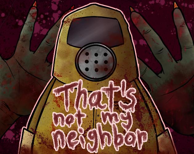 [DL] That's not my Neighbor [L] [ENG + 2] (2024, Arcade) (1.0.3.3) [itch]