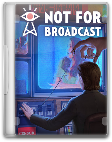 Not For Broadcast [P] [RUS + ENG + 5 / RUS + ENG + 1] (2022) (2022.01.25a Build 8079506 ) [Scene]