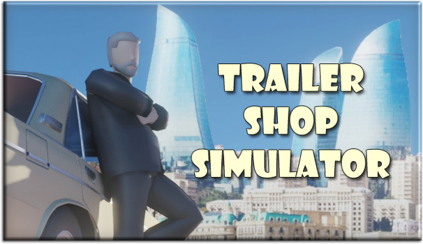 Trailer Shop Simulator [P] [RUS + ENG + 3] (2021) (1.0) [Scene]