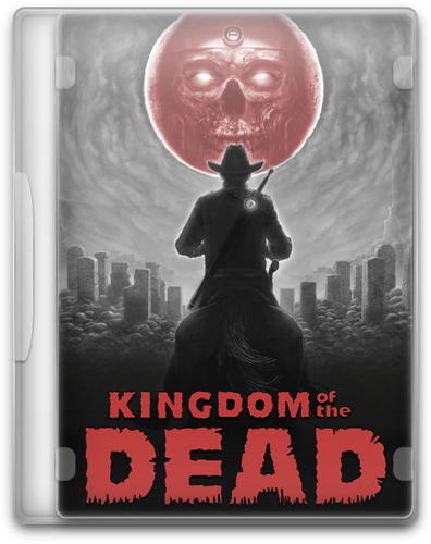 KINGDOM of the DEAD [P] [RUS + ENG + 10 / ENG] (Build 8178056) (2022) [Scene]